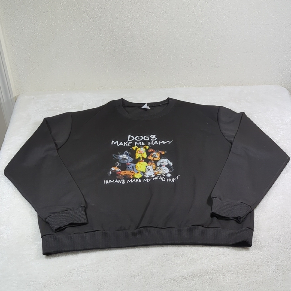 Dogs Make Me happy Sweatshirt NWOT L/XL Unisex
